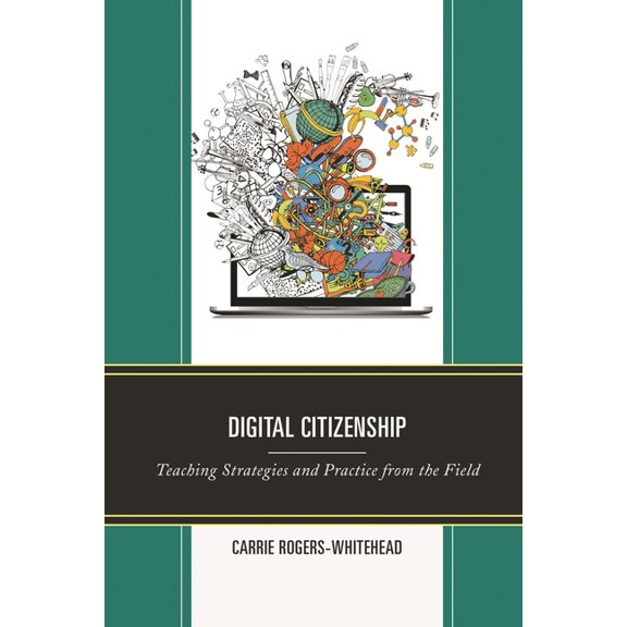 Digital Citizenship: Teaching Strategies and Practice from the Field, (Hardcover)