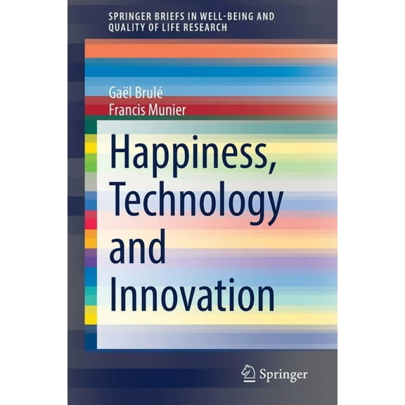 Springerbriefs in Well-Being and Quality Happiness, Technology and Innovation, (Paperback)