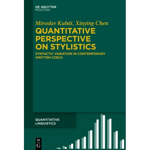 Quantitative Linguistics [Ql] Quantitative Perspective on Stylistics: Syntactic Variation in Contemporary Written Czech, Book 77, (Hardcover)