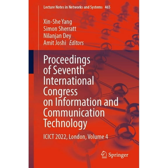 Lecture Notes in Networks and Systems Proceedings of Seventh International Congress on Information and Communication Technology: Icict 2022, London, Volume 4, Book 465, (Paperback)