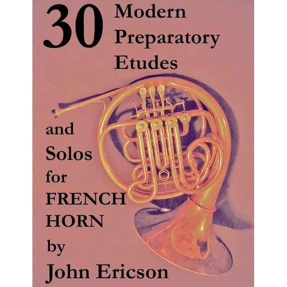 30 Modern Preparatory Etudes and Solos for French Horn (Paperback)