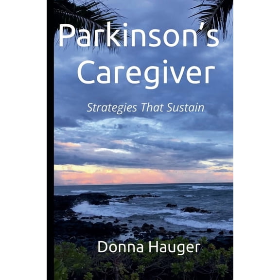 Parkinson's Caregiver: Strategies That Sustain, (Paperback)