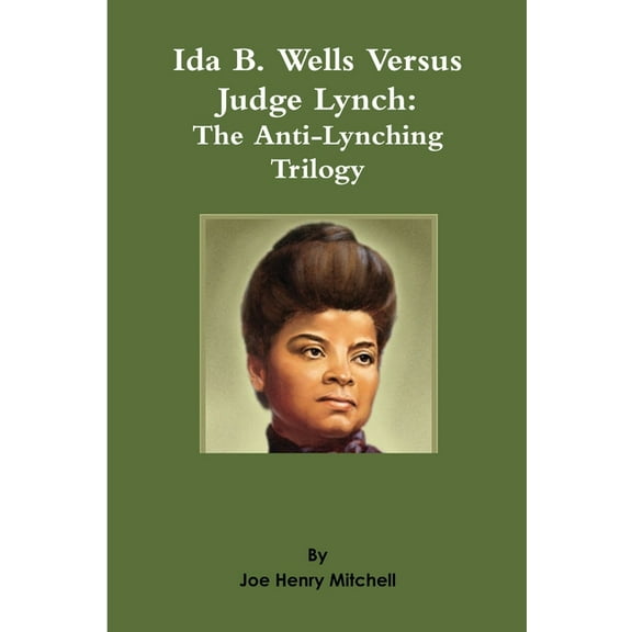 Ida B. Wells Versus Judge Lynch: The Anti-Lynching Trilogy, (Paperback)