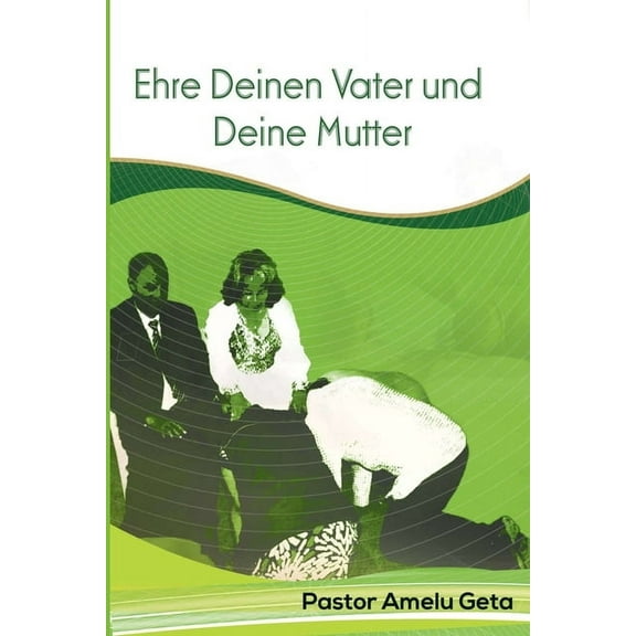 Ehre Deinen Vater und Deine Mutter (Paperback)
