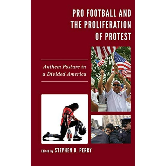 Pro Football et la Propagation de la Protestation : Posture de l'Anthème dans une Amérique Divisée (Lexington Études en Communication Politique)