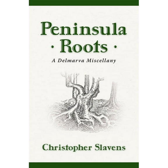 Peninsula Roots: A Delmarva Miscellany, (Paperback)