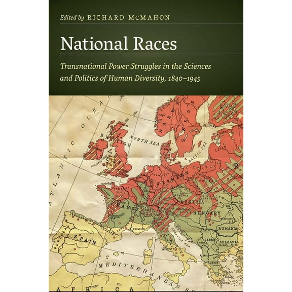 Critical Studies in the History of Anthropology: National Races : Transnational Power Struggles in the Sciences and Politics of Human Diversity, 1840–1945 (Paperback)