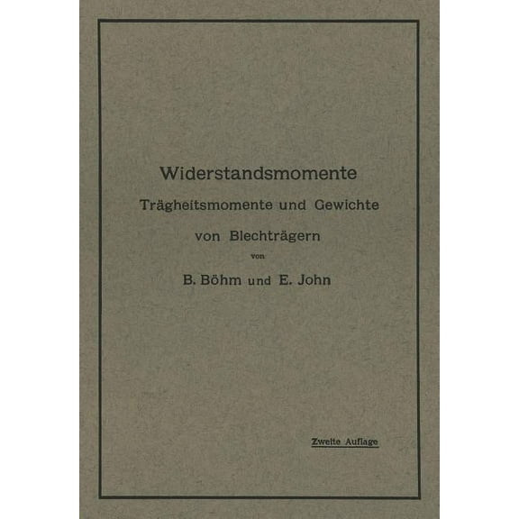 Widerstandsmomente: Trägheitsmomente Und Gewichte Von Blechträgern Nebst Numerisch Geordneter Zusammenstellung Der Wider, (Paperback)