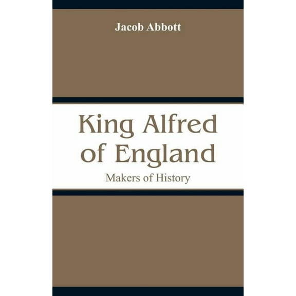 King Alfred of England: Makers of History, (Paperback)