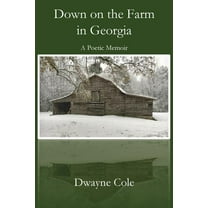 Down on the Farm in Georgia: A Poetic Memoir, (Paperback)
