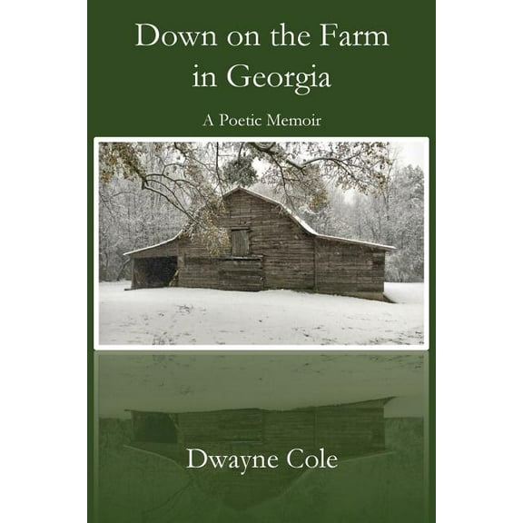 Down on the Farm in Georgia: A Poetic Memoir, (Paperback)