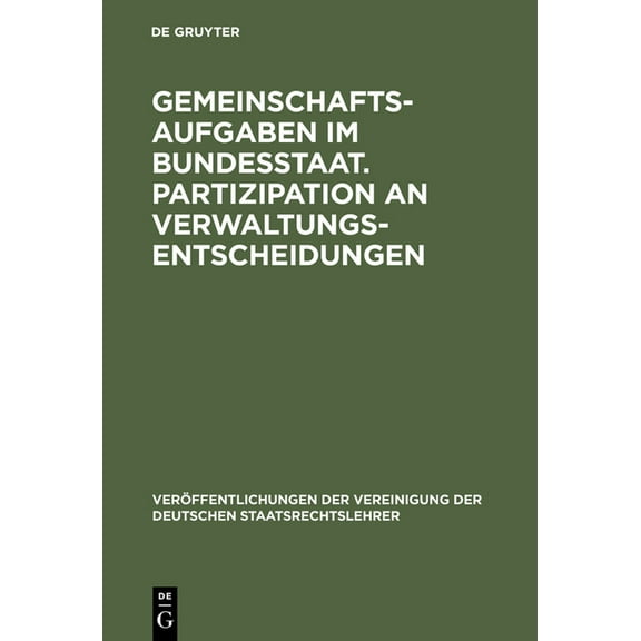 Veröffentlichungen Der Vereinigung Der D Gemeinschaftsaufgaben im Bundesstaat. Partizipation an Verwaltungsentscheidungen, Book 31, (Hardcover)