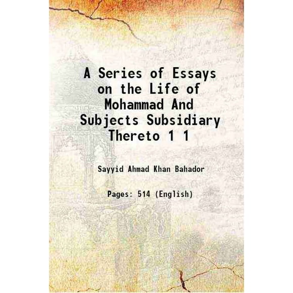 A Series of Essays on the Life of Mohammad And Subjects Subsidiary Thereto Volume 1 1870 [Hardcover]