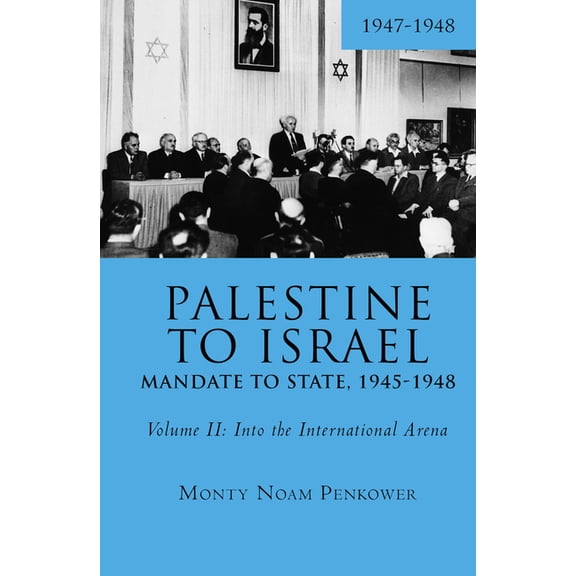 Touro University Press Palestine to Israel: Mandate to State, 1945-1948 (Volume II): Into the International Arena, 1947-1948, (Paperback)