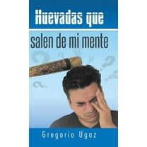 Huevadas Que Salen de Mi Mente (Hardcover)