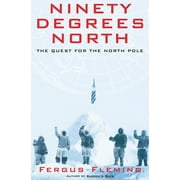 Ninety Degrees North: The Quest for the North Pole [Paperback - Used]