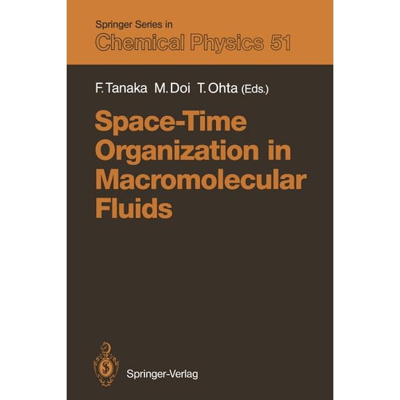 Springer Chemical Physics Space-Time Organization in Macromolecular Fluids: Proceedings of the Eleventh Taniguchi International Symposium, Hakone,, Book 51, (Paperback)
