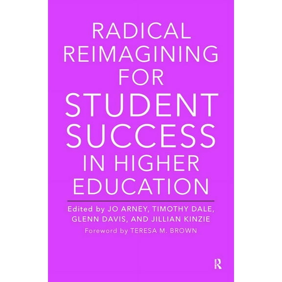Radical Reimagining for Student Success in Higher Education, (Hardcover)