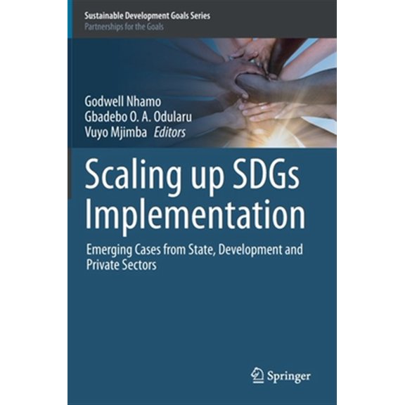 Pre-Owned Sustainable Development Goals: Scaling Up Sdgs Implementation: Emerging Cases from State, Development and Private Sectors (Hardcover)
