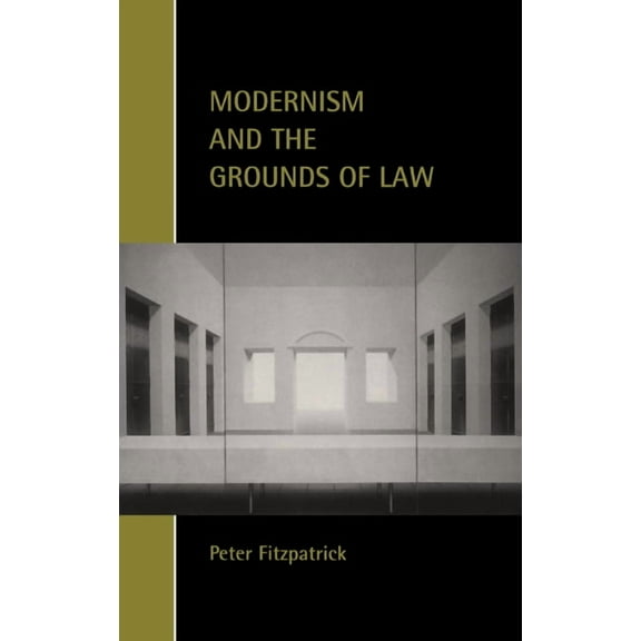 Cambridge Studies in Law and Society Modernism and the Grounds of Law, (Hardcover)