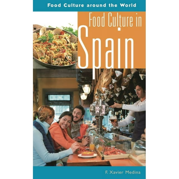 Food Culture Around the World Food Culture in Spain, (Hardcover)