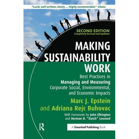 Making Sustainability Work : Best Practices in Managing and Measuring Corporate Social, Environmental and Economic