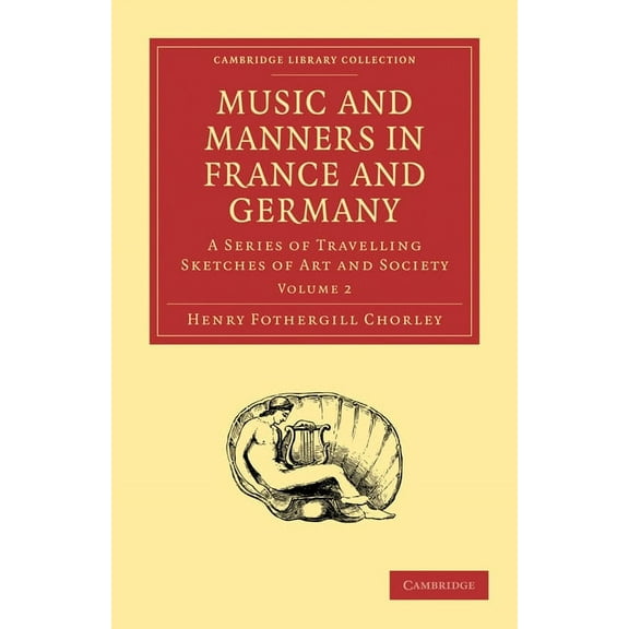 Music and Manners in France and Germany: A Series of Travelling Sketches of Art and Society, (Paperback)