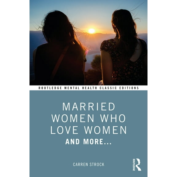 Routledge Mental Health Classic Editions Married Women Who Love Women: And More..., (Paperback)
