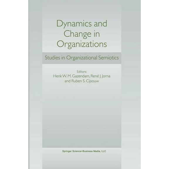 Dynamics and Change in Organizations: Studies in Organizational Semiotics, (Paperback)