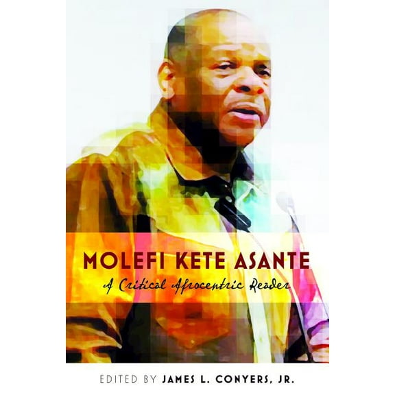 Black Studies and Critical Thinking: Molefi Kete Asante: A Critical Afrocentric Reader (Paperback)