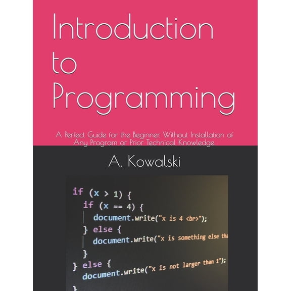 Introduction to Programming: A Perfect Guide for the Beginner. Without Installation of Any Program or Prior Technical Knowledge. (Paperback)