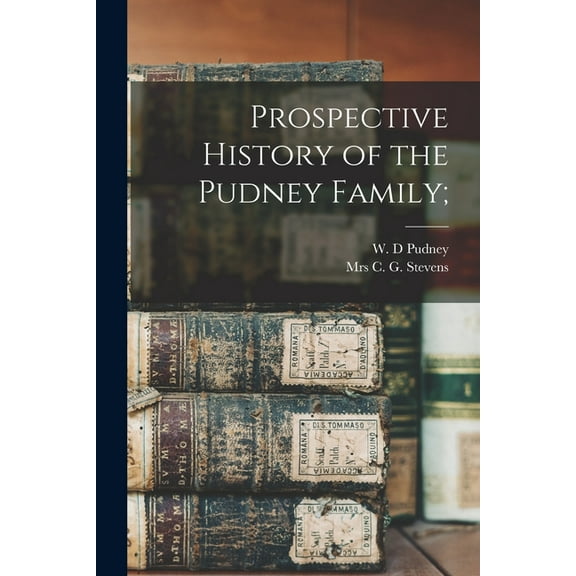 Prospective History of the Pudney Family;