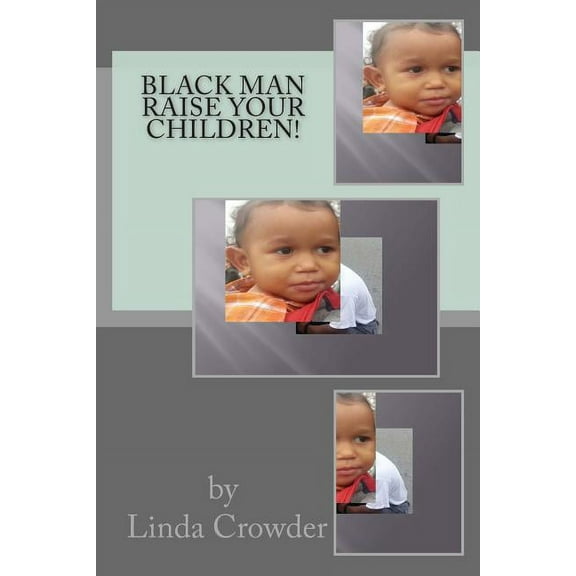 Black Man Raise Your Children (Paperback)