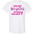 thumbnail image 3 of Inktastic I Only Play Bingo on Days That End in Y T-Shirt, 3 of 5