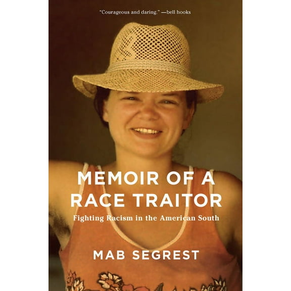 Memoir of a Race Traitor: Fighting Racism in the American South, (Paperback)