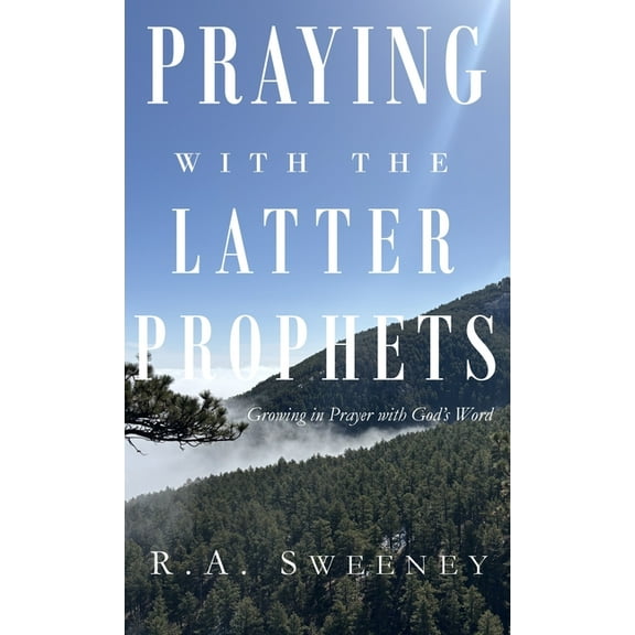 Praying with the Bible Praying with the Latter Prophets: Growing in Prayer with God's Word, Book 3, (Hardcover)