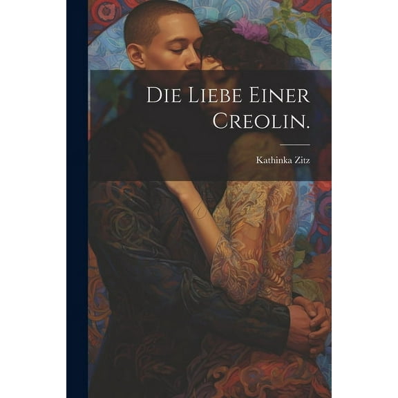 Die Liebe einer Creolin. (Paperback)