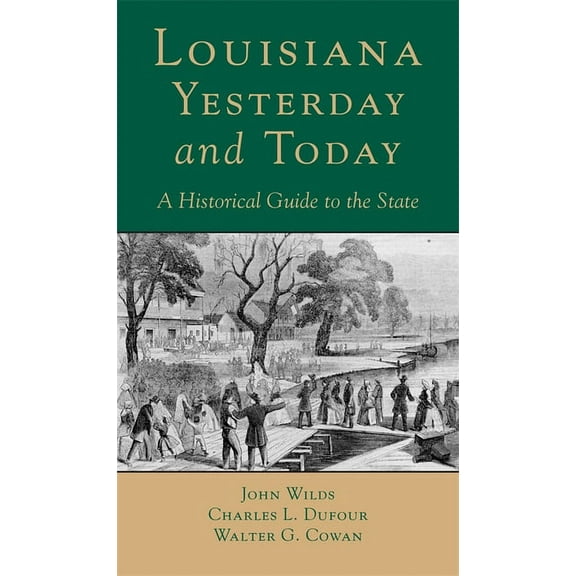 Louisana, Yesterday and Today: A Historical Guide to the State, (Paperback)