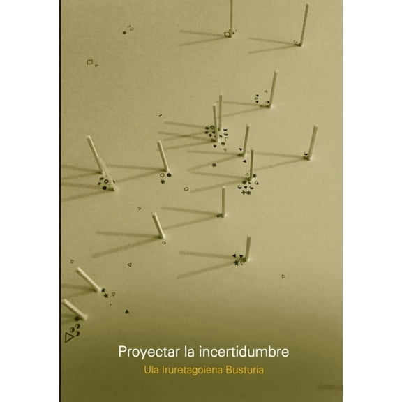 Proyectar la incertidumbre, (Paperback)