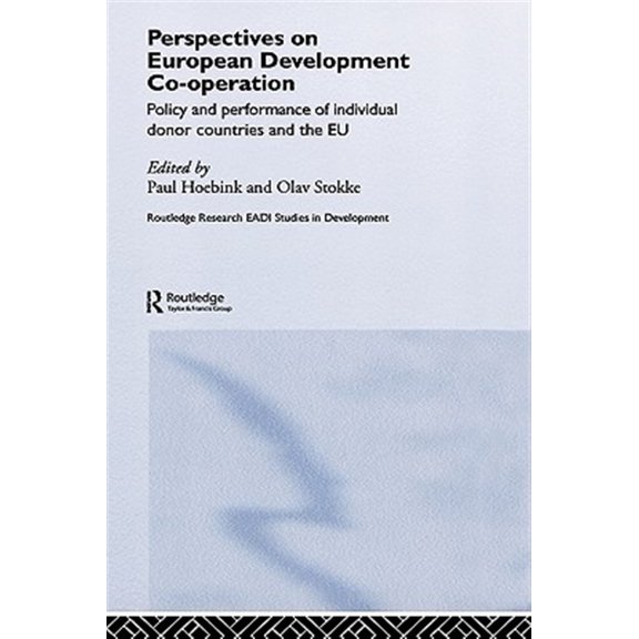 Pre-Owned Routledge Research EADI Studies in Devel Perspectives on European Development Cooperation: Policy and Performance of Individual Donor Countries and the EU, (Hardcover)