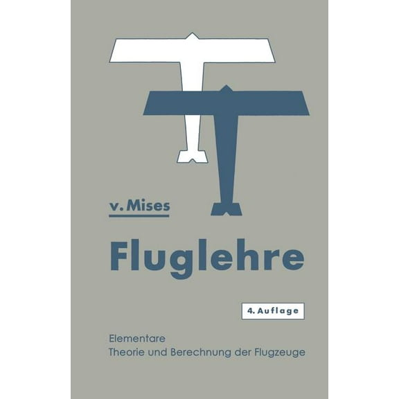 Fluglehre: Vorträge Ãber Theorie Und Berechnung Der Flugzeuge in Elementarer Darstellung, (Paperback)