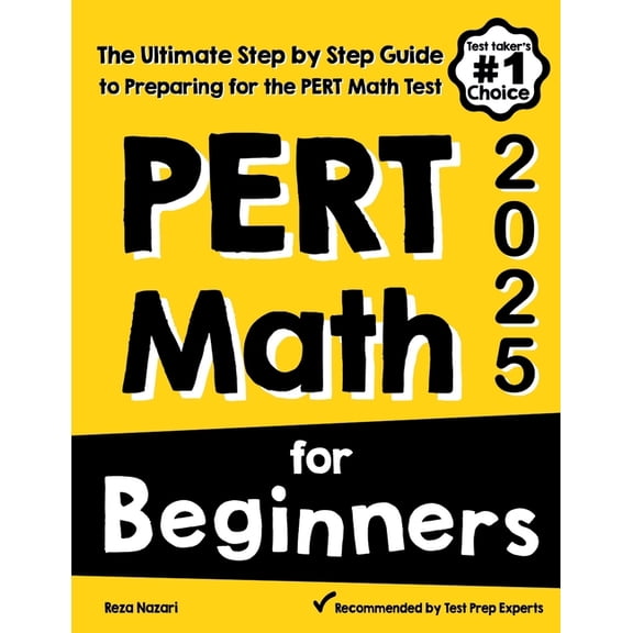 PERT Math for Beginners: The Ultimate Step by Step Guide to Preparing for the PERT Math Test, (Paperback)