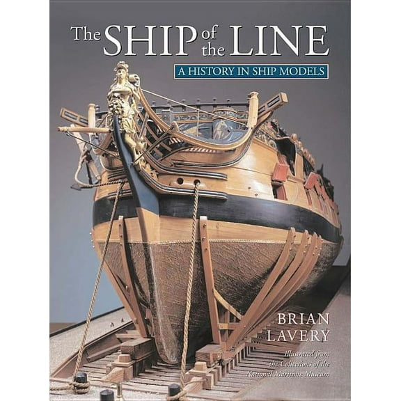 The Ship of Line: A History in Ship Models, (Hardcover)