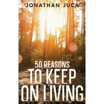 50 Reasons to Keep on Living, (Paperback)