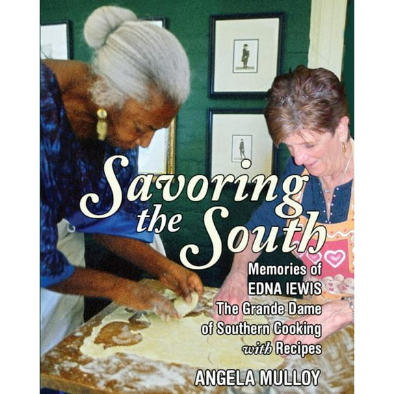 Savoring the South: Memories of Edna Lewis, the Grande Dame of Southern Cooking, (Paperback)