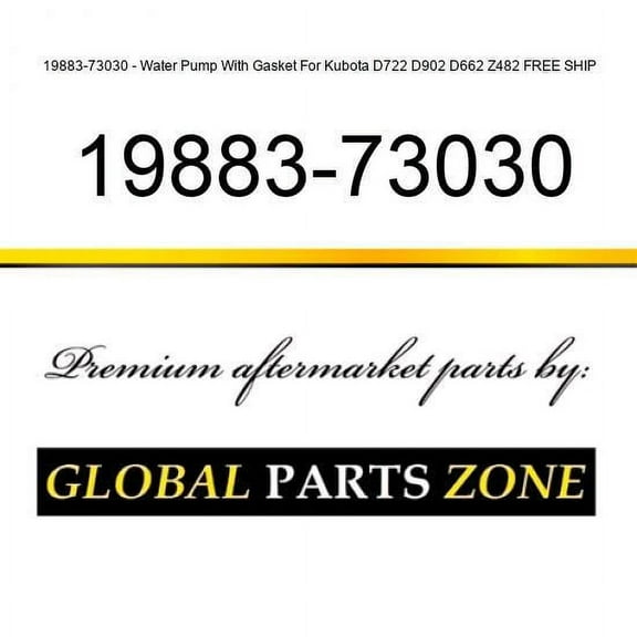 19883-73030 - Water Pump With Gasket For Kubota D722, D902, D662, Z482 FREE SHIP