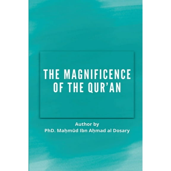 The Magnificence of the Quran, (Paperback)