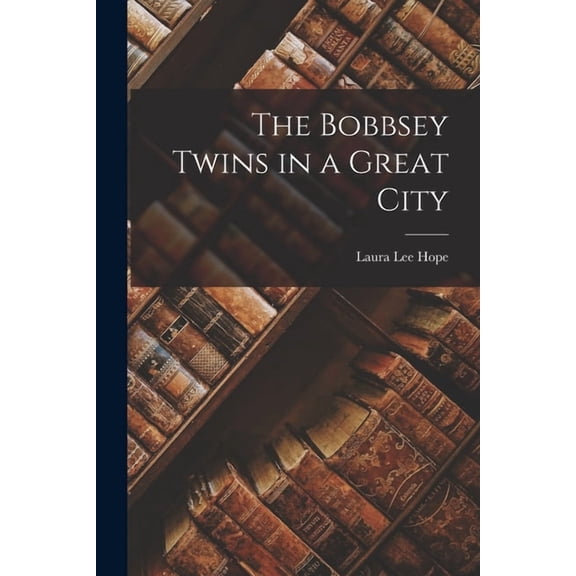 The Bobbsey Twins in a Great City, (Paperback)