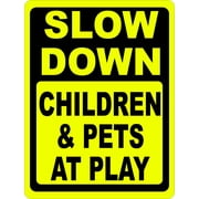 Slow Down Children & Pets at Play Sign