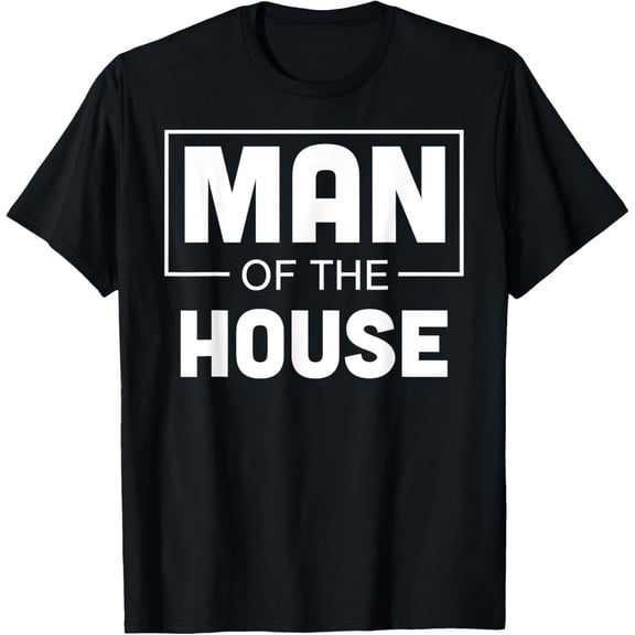 Exquisite and comfortable-Man Of The House T-Shirt